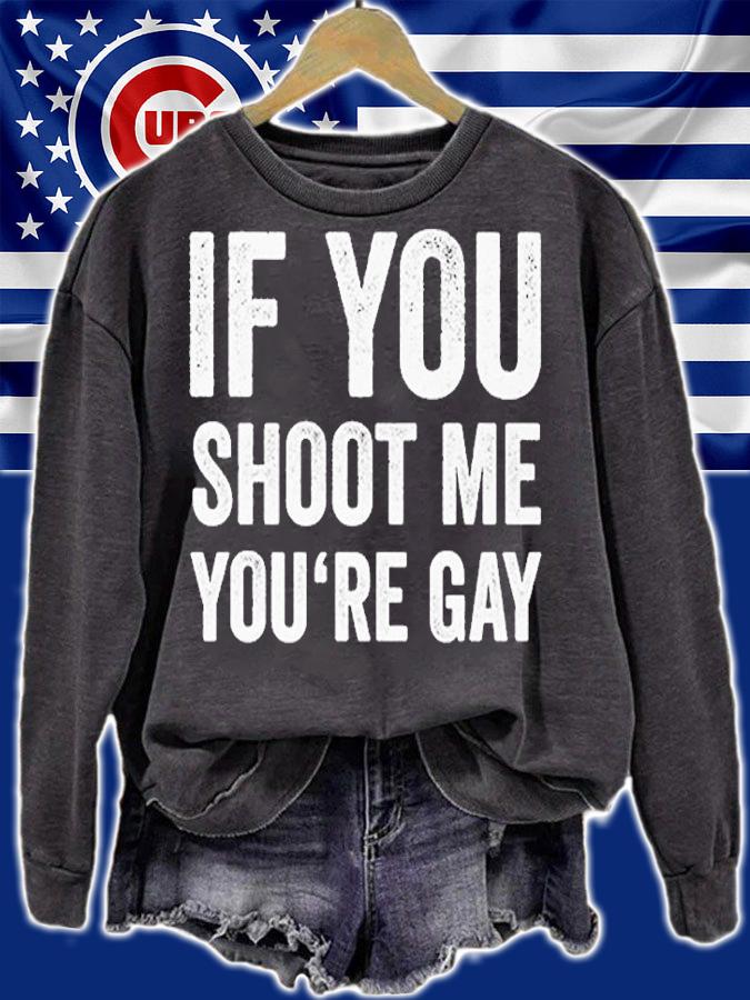 If You Shoot Me Youre Gay T-Shirt t-shirt
