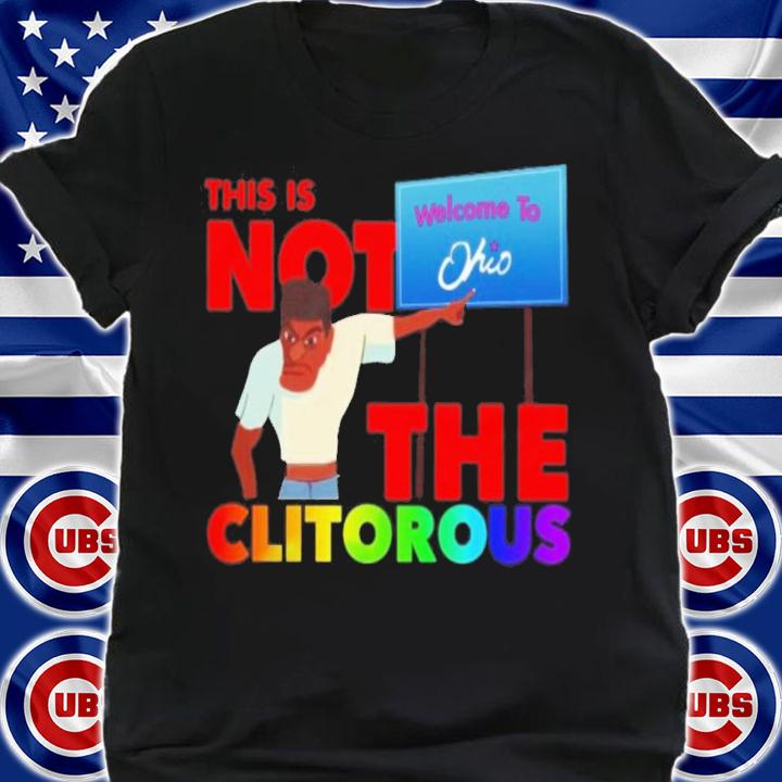 Lucca This Is Not The Clitorous Welcome To Ohio T-Shirt t-shirt