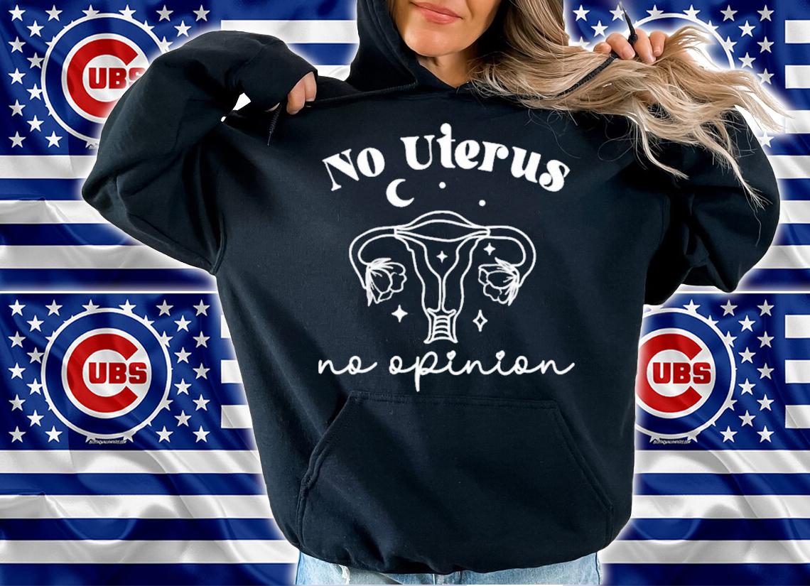 No Uterus No Opinion Abortion Rights T-Shirt t-shirt hoodie