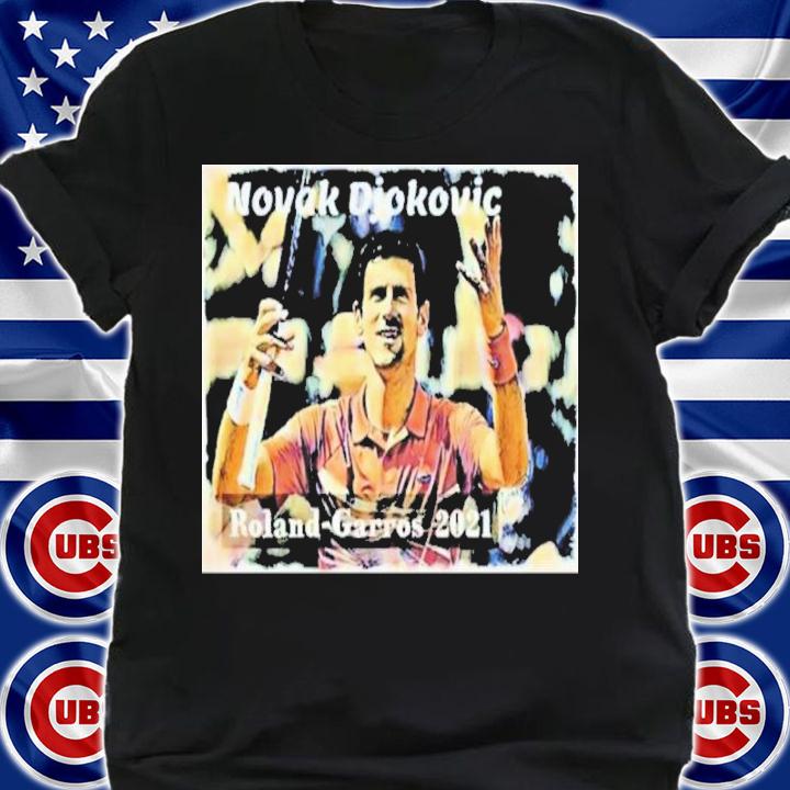 Novak Djokovic Roland Garros 2021 Shirt t-shirt shirt
