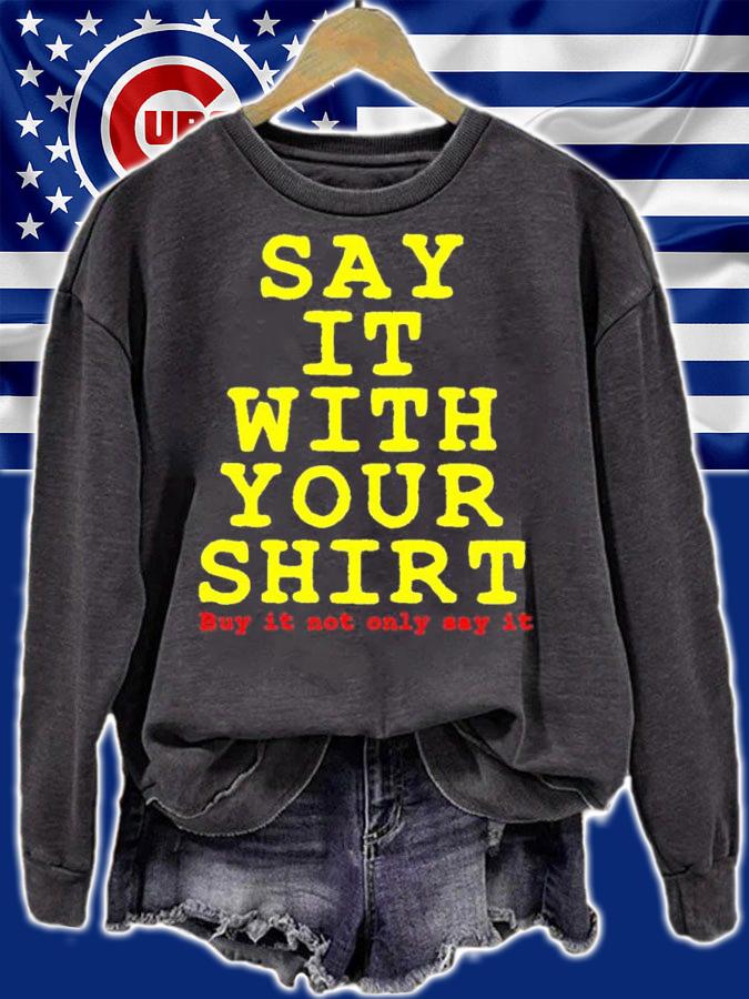 Say it with your shirt buy it not only say it shirt t-shirt