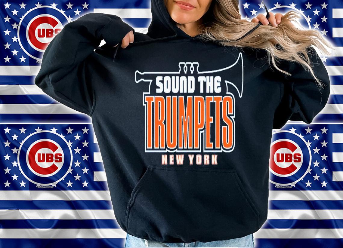 Sound the Trumpets New York shirt t-shirt hoodie