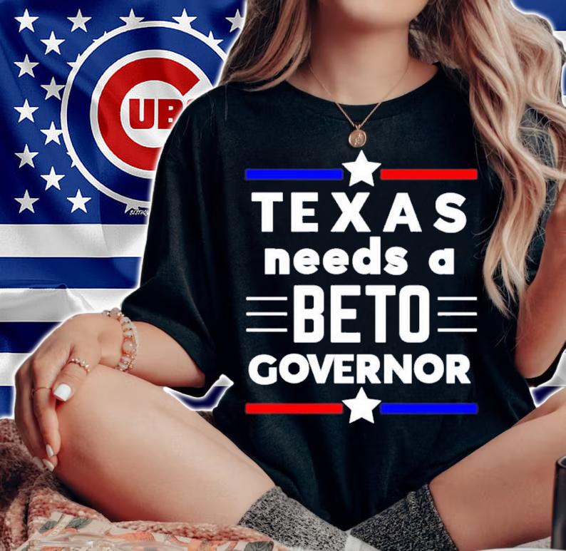 Texas Needs A Beto Governor shirt t-shirt woman shirt