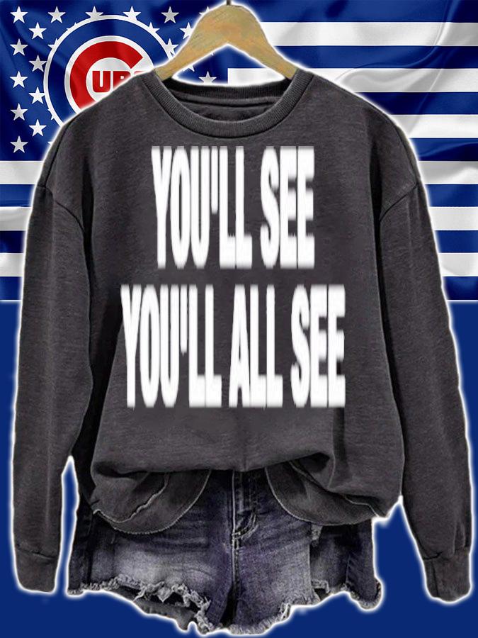 You'll see you'll all see shirt t-shirt sweatshirt
