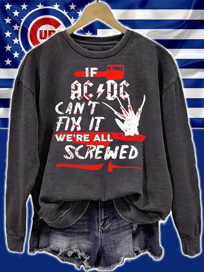 If ACDC can't fix it we're all screwed Halloween Freddy Krueger t-shirt sweatshirt