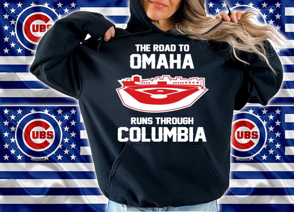 The Road To Omaha Runs Through Columbia Shirt t-shirt hoodie