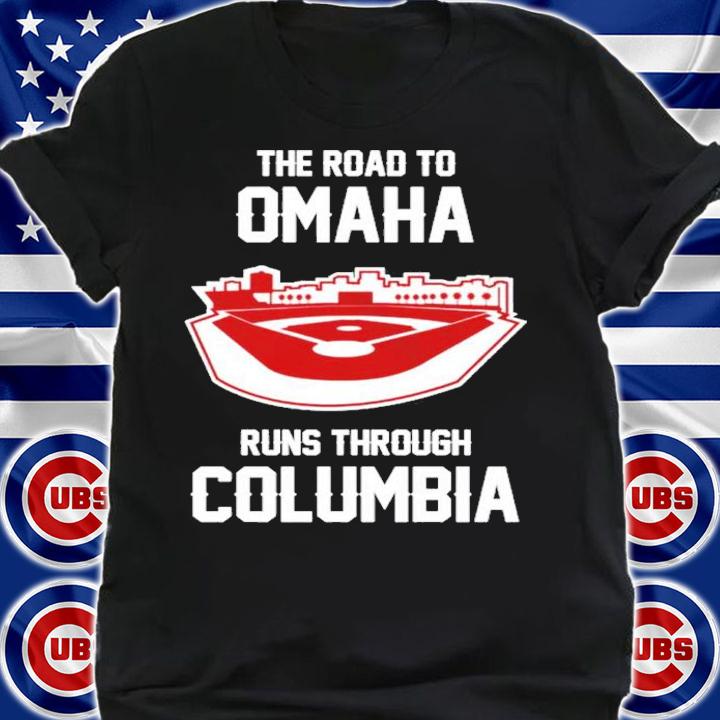 The Road To Omaha Runs Through Columbia Shirt t-shirt shirt