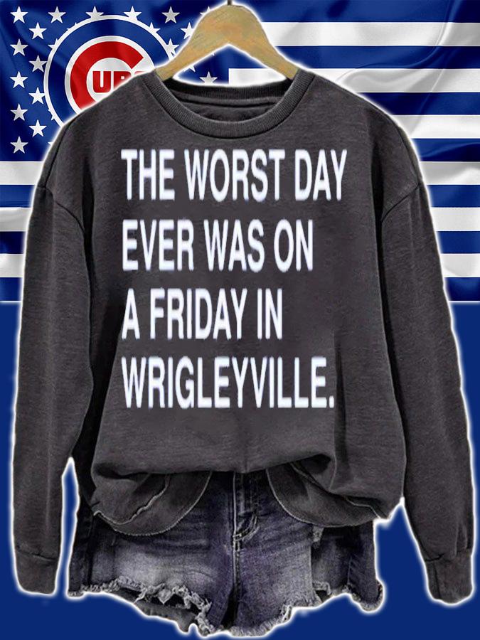 The Worst Day Ever Was On A Friday In Wrigleyville T-Shirt t-shirt