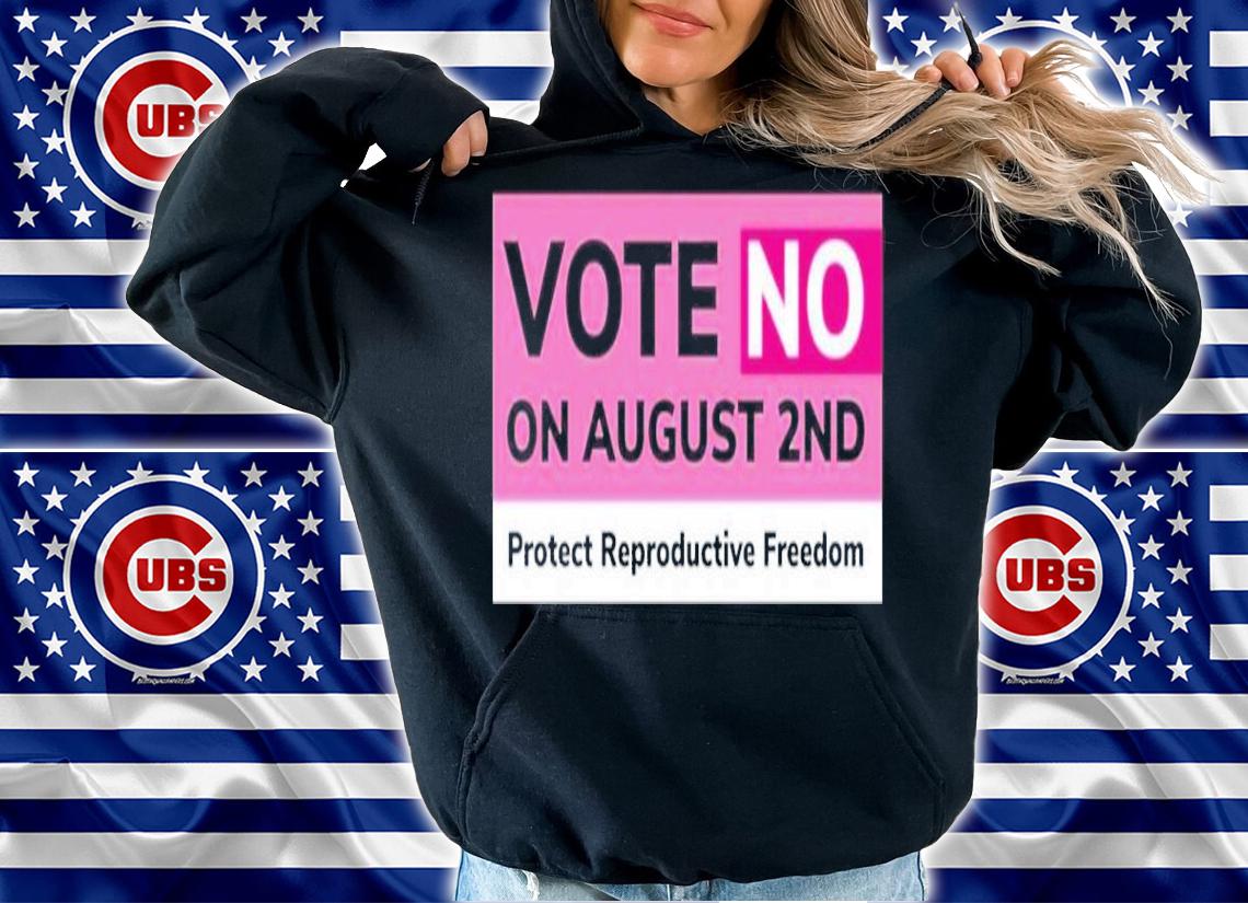 Vote No Kansas Save Choice Vote No On August 2nd Shirt t-shirt hoodie