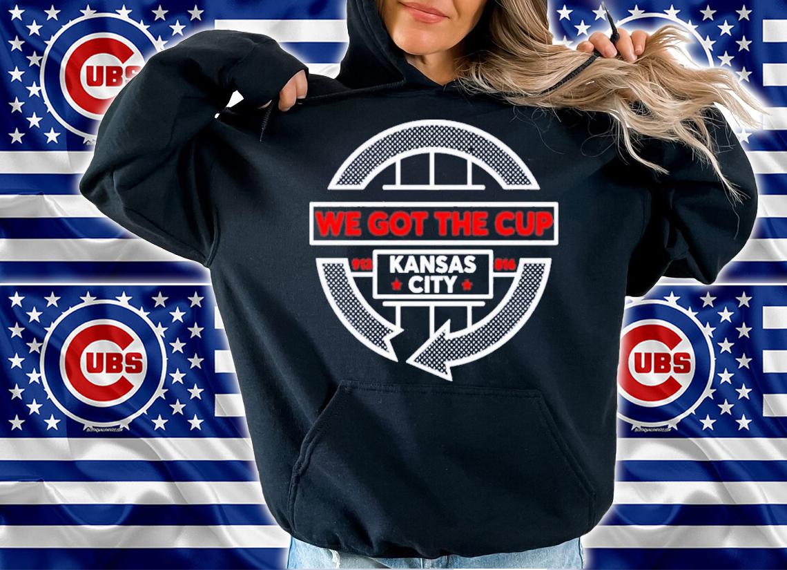 We Got The Cup Kansas City Harold R. Kuntz T-Shirt t-shirt hoodie
