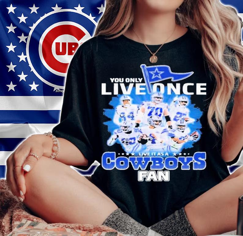 You Only Live Once Live It As A Dallas Cowboys 2022 Fan Signatures Shirt t-shirt woman shirt