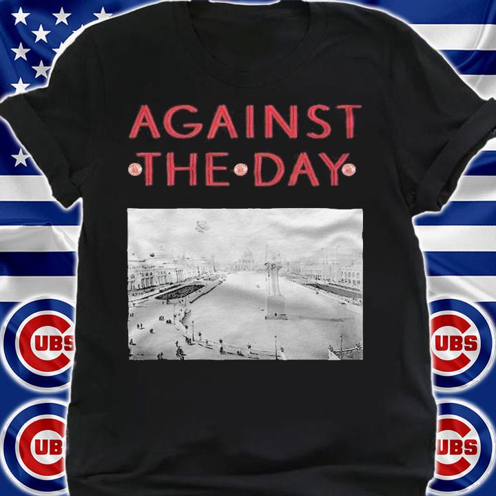 Against the Day T-shirt t-shirt