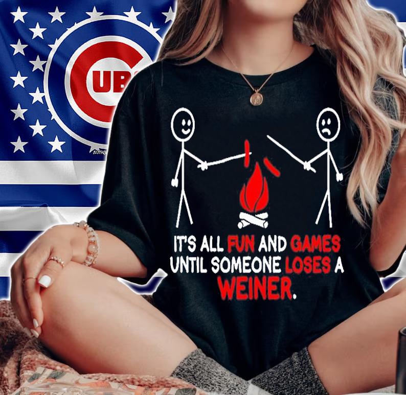 All Fun and Games Until Funny Novelty Graphic Sarcastic Funny T-Shirt t-shirt woman shirt