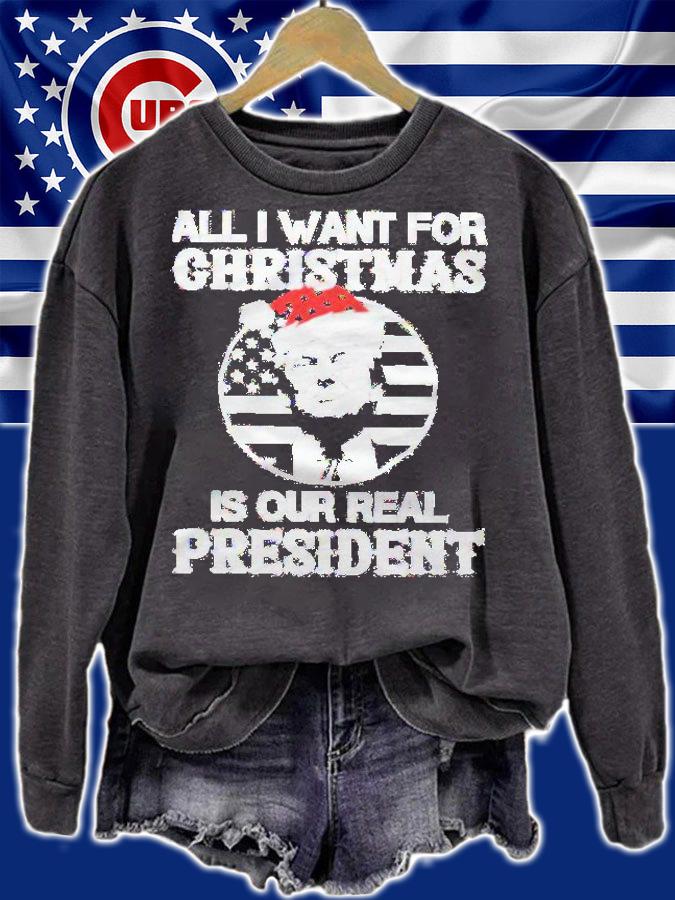 All I want for Christmas is our real President shirt t-shirt
