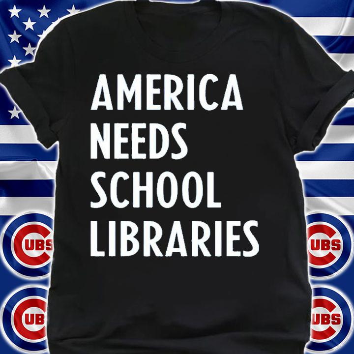 America Needs School Libraries T-Shirt t-shirt shirt