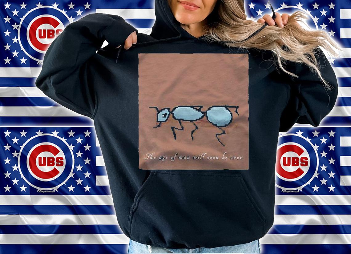 Ant the age of man will soon be over T-shirt t-shirt