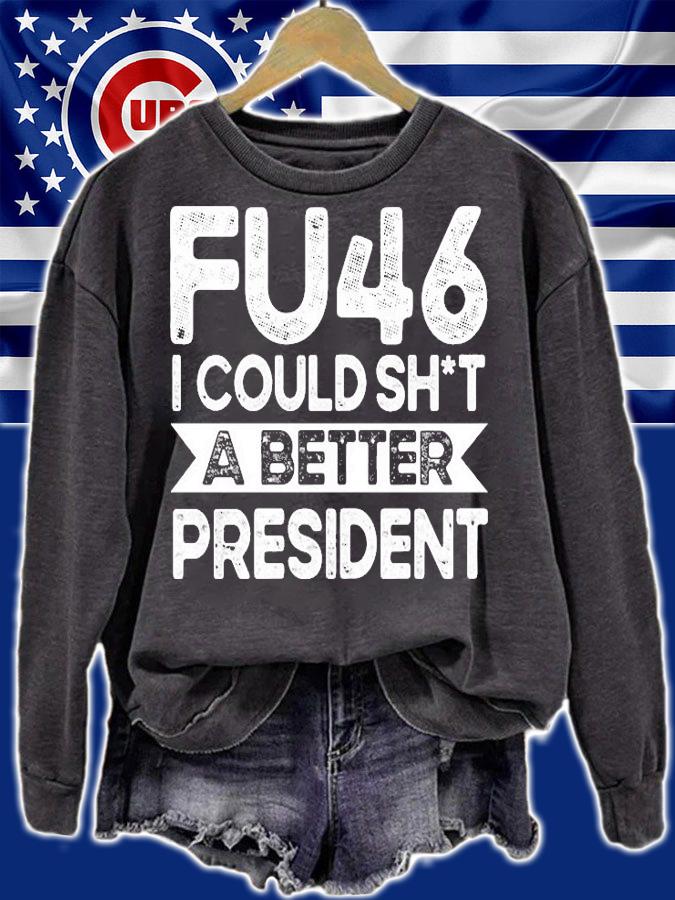 Anti Joe Biden Funny FU46 I Could Shit A Better President T-Shirt t-shirt sweatshirt