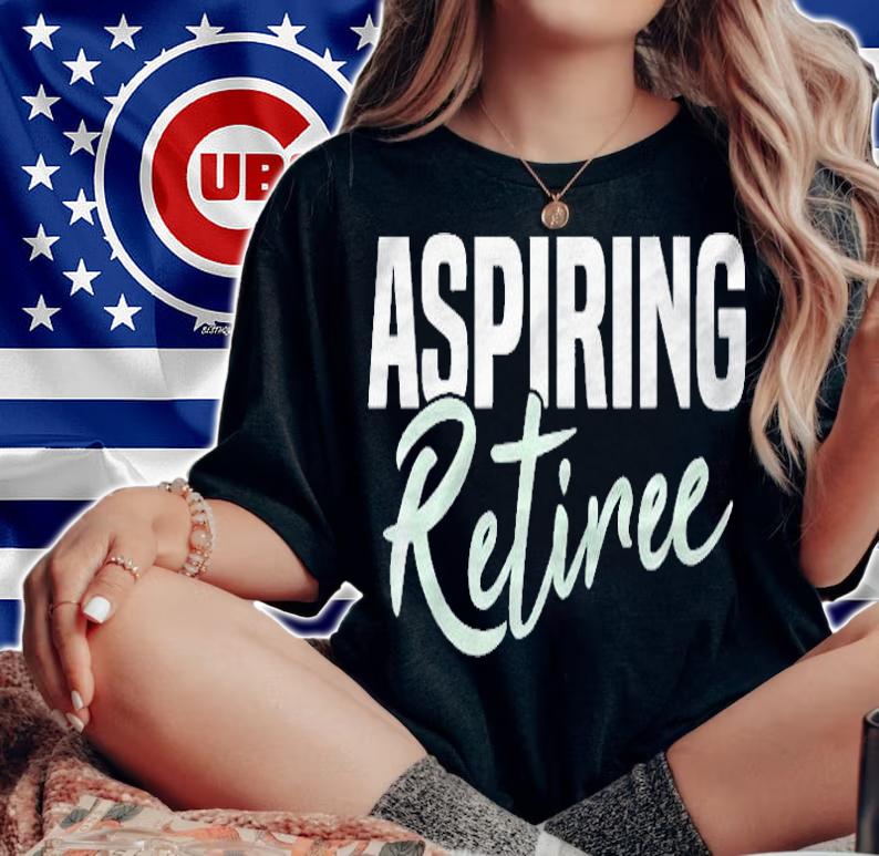 Aspiring Retiree Shirt t-shirt woman shirt