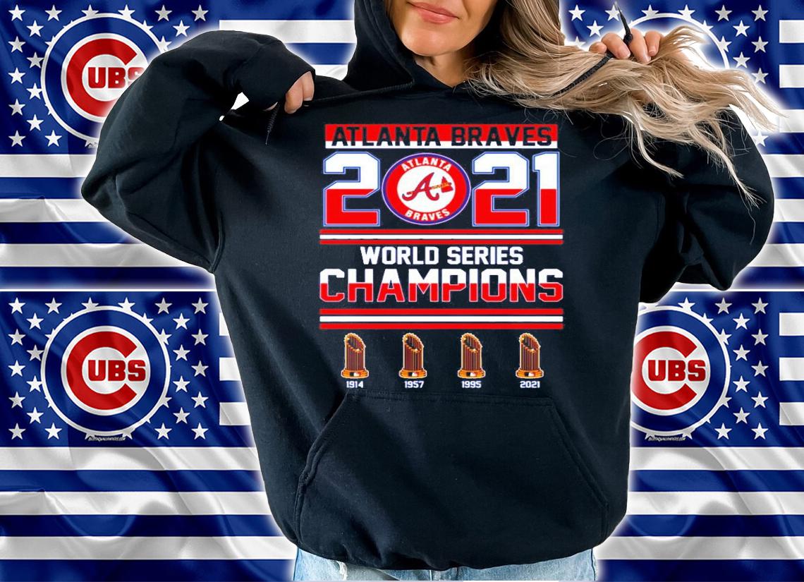 Atlanta Braves 2021 World Series Champions 1914 1957 1995 2021 Shirt t-shirt hoodie
