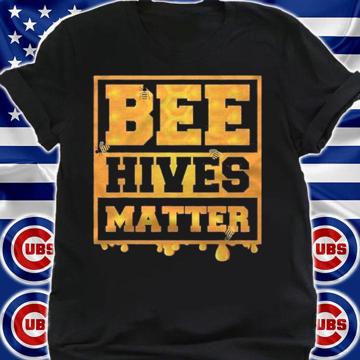 Bee Hives Matter Cool Honey Lovers Gift Shirt t-shirt