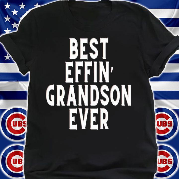 Best Effin Grandson Ever T-Shirt t-shirt shirt