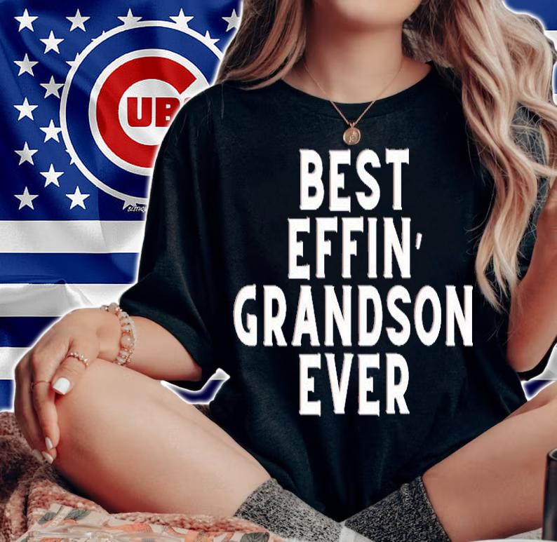 Best Effin Grandson Ever T-Shirt t-shirt woman shirt