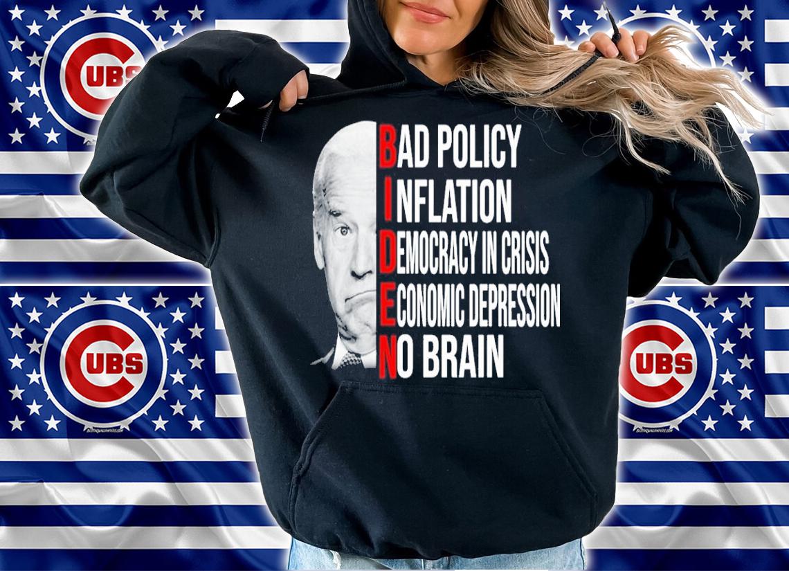 BIDEN Bad Policy Inflation Democracy In Crisis Economic Depression Shirt t-shirt hoodie