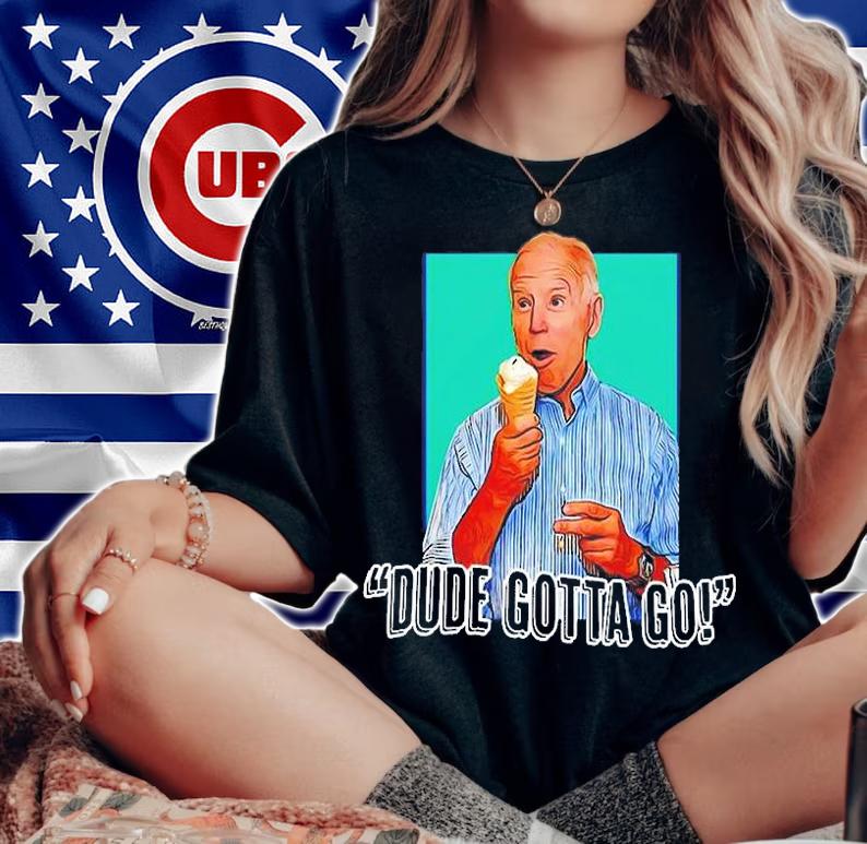 Biden Dude Gotta Go T-Shirt t-shirt woman shirt