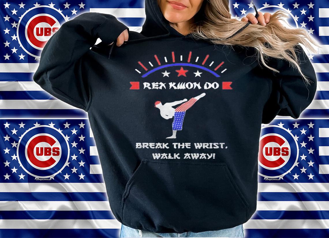 Break The Wrist Walk Away! Rex Kwon Do Shirt t-shirt