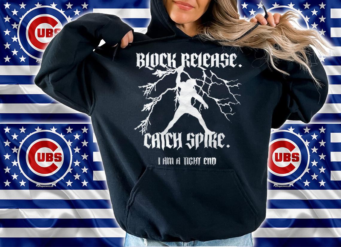 Block Release Chick Spike I am a tight end national tight end day t-shirt