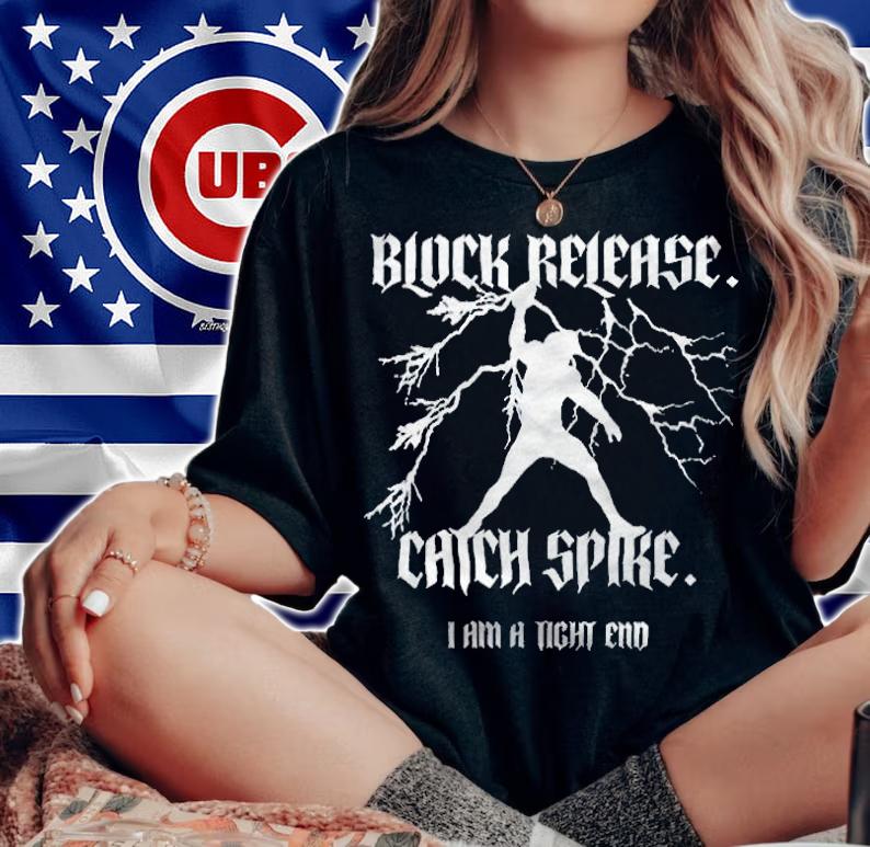 Block Release Chick Spike I am a tight end national tight end day t-shirt