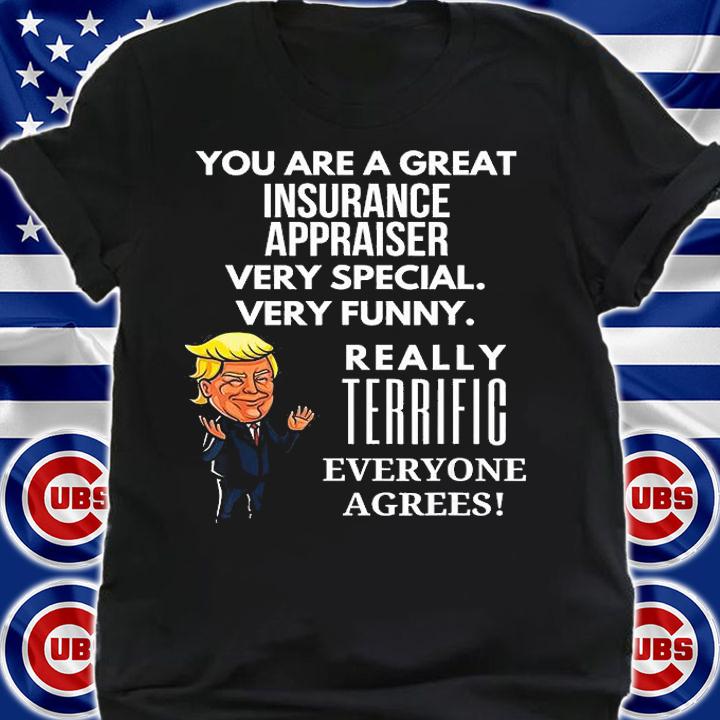 You Are A Great Insurance Appraiser very Special Trump T-Shirt t-shirt shirt