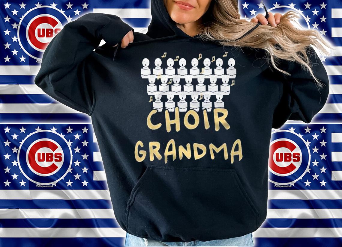 Choir Grandma Shirt Chorister Granny Shirt t-shirt hoodie