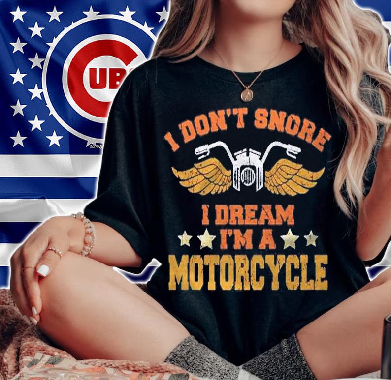 I Dont Snore I Dream Im A Motorcycle Vintage Distressed Pullover Shirt t-shirt woman shirt