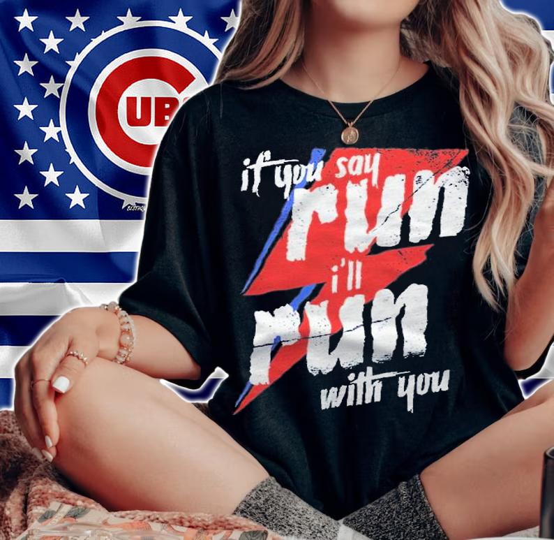 If You Say Run I'll Run With You Shirt t-shirt