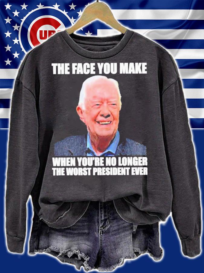 Jimmy carter the face you make when you're no longer the worst president ever shirt t-shirt sweatshirt