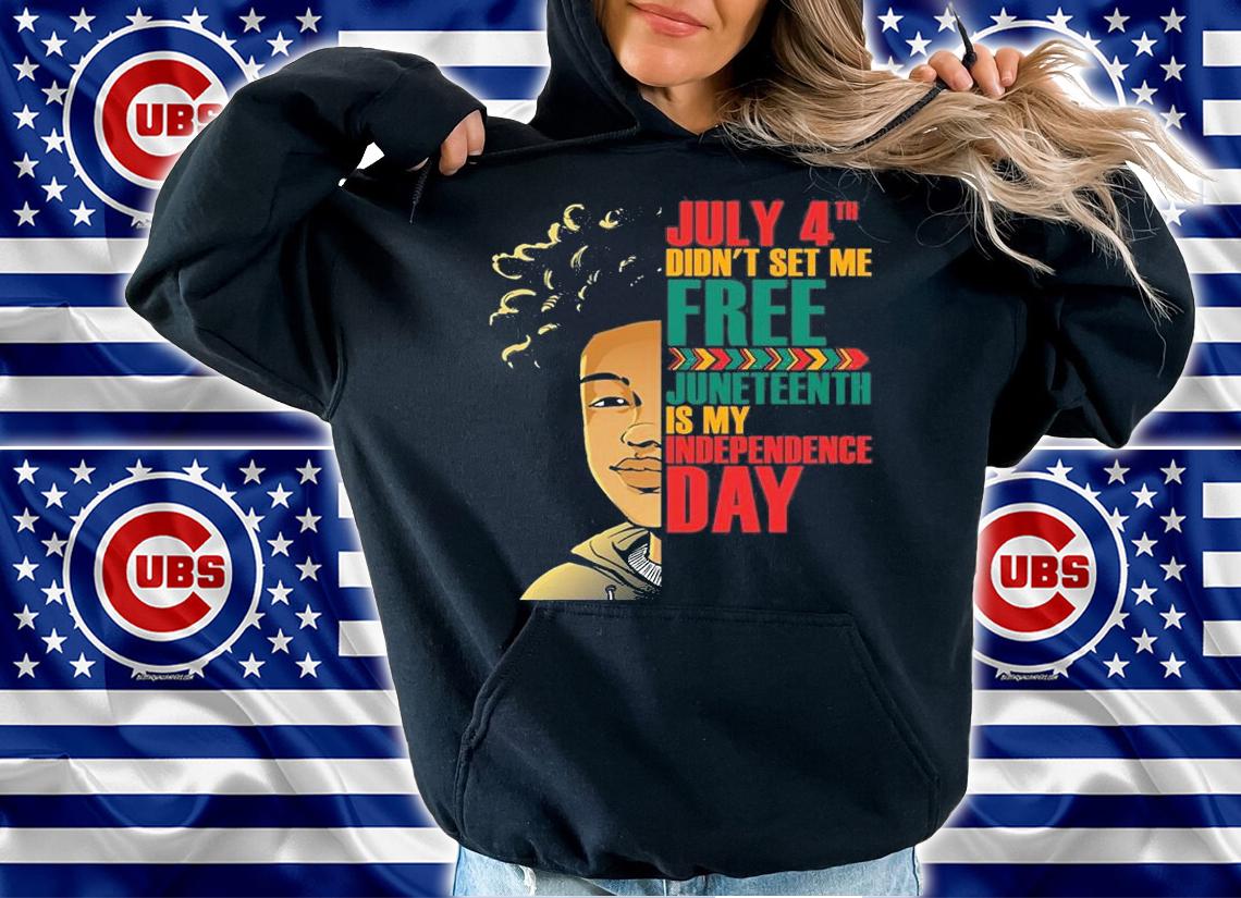 July 4th Didn't Set Me Free Black Man Juneteenth Is My Independence Day T-Shirt t-shirt hoodie