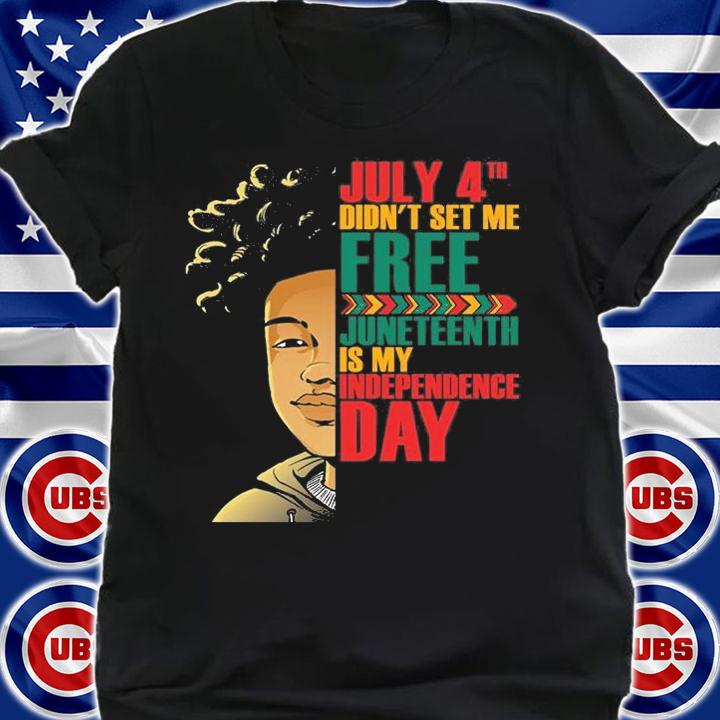 July 4th Didn't Set Me Free Black Man Juneteenth Is My Independence Day T-Shirt t-shirt shirt
