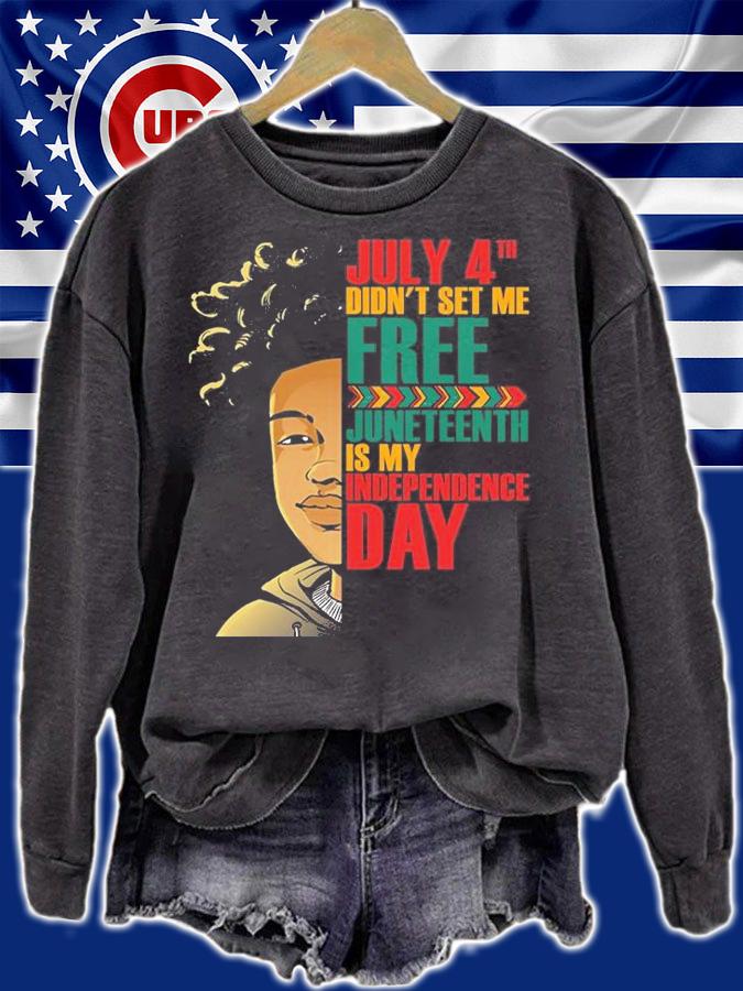 July 4th Didn't Set Me Free Black Man Juneteenth Is My Independence Day T-Shirt t-shirt sweatshirt