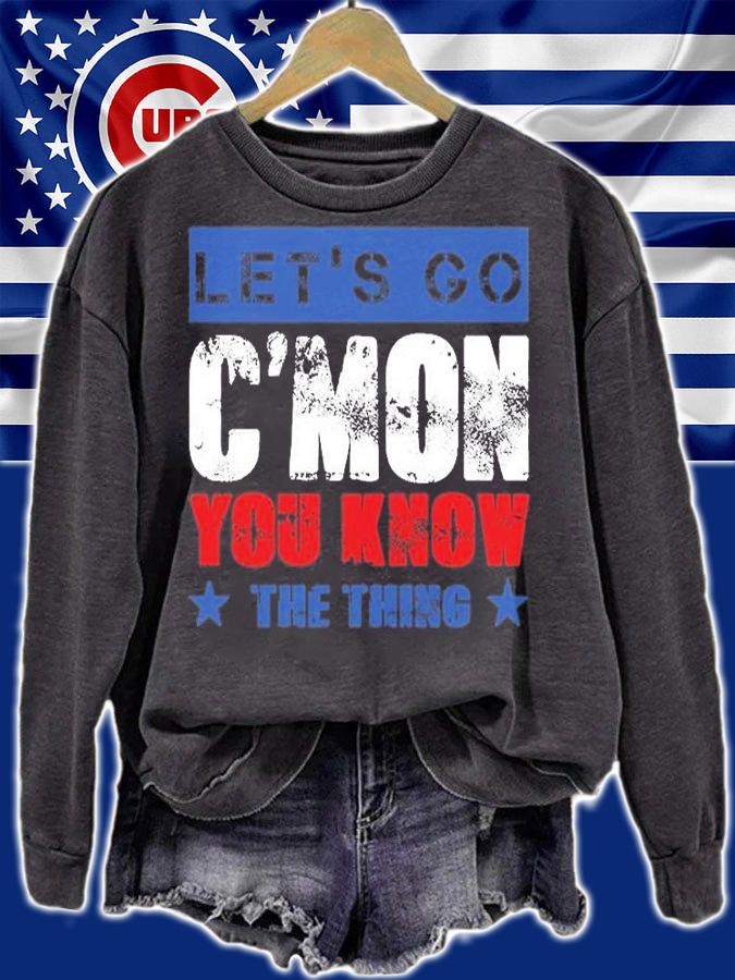 Let's Go C'mon You Know The Thing Anti Liberal USA T-Shirt t-shirt