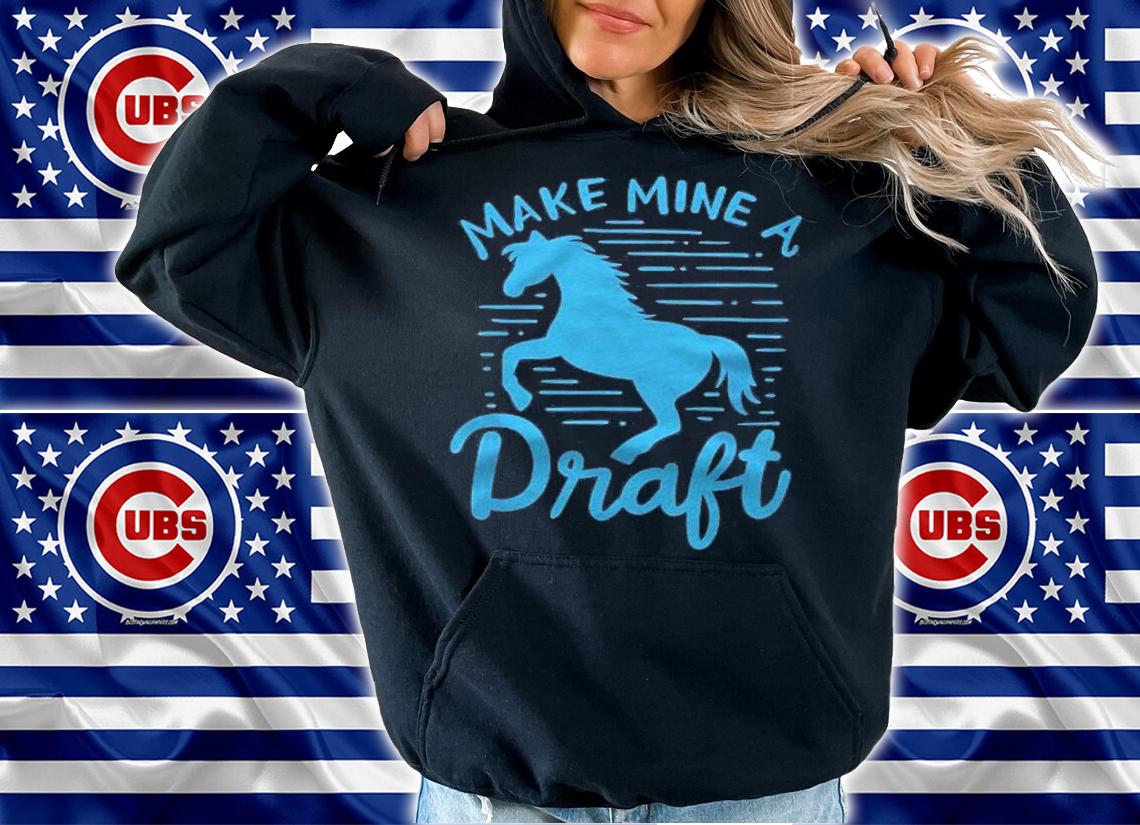 Make Mine A Draft Horse Lover Horse Girl Farming Horse Shirt t-shirt hoodie