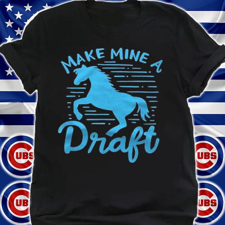 Make Mine A Draft Horse Lover Horse Girl Farming Horse Shirt t-shirt shirt