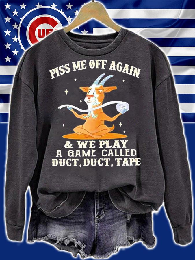 Piss Me Off Again And We Play A Game Called Duct Duct Tape T-Shirt t-shirt