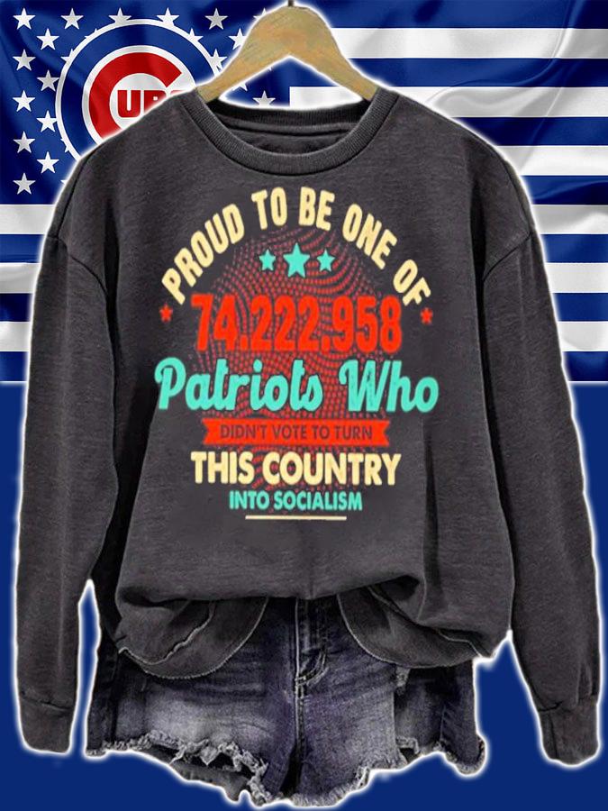 Proud To Be One Of 74222958 Patriots Who Didn't Vote To Turn This Country Shirt t-shirt