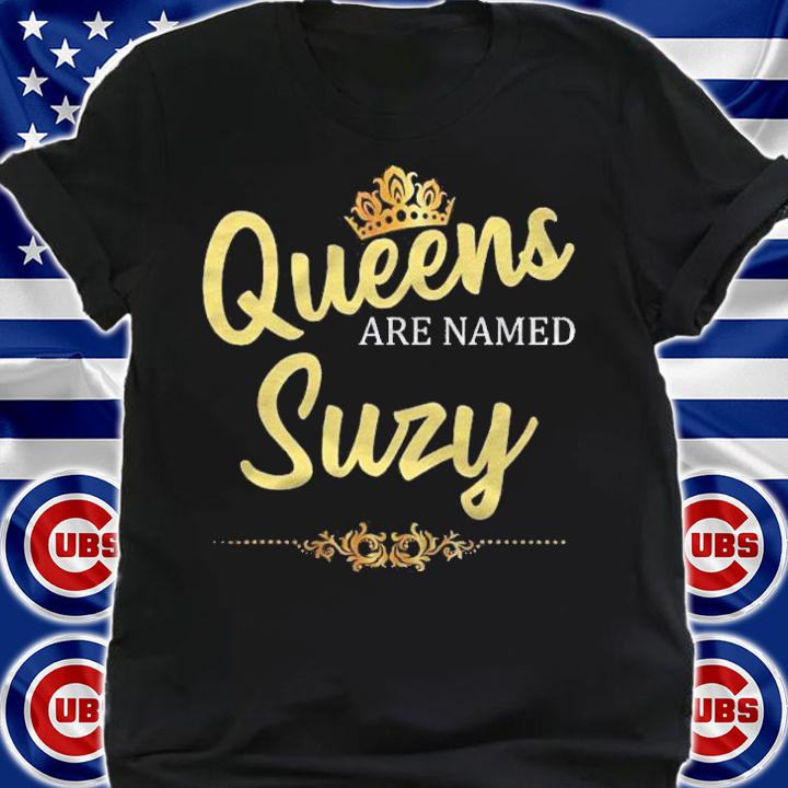 Queens Are Named Suzy Personalized Funny Gift Shirt t-shirt shirt