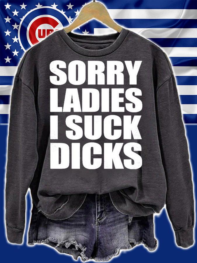 Sorry Ladies I Suck Dicks T-Shirt t-shirt sweatshirt