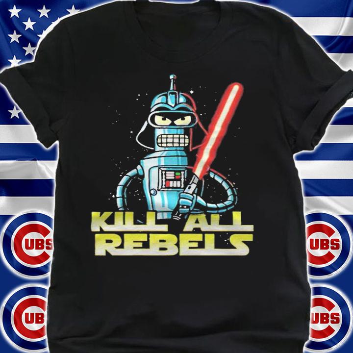 Star Wars Darth Bender Kill All Rebels T-Shirt t-shirt
