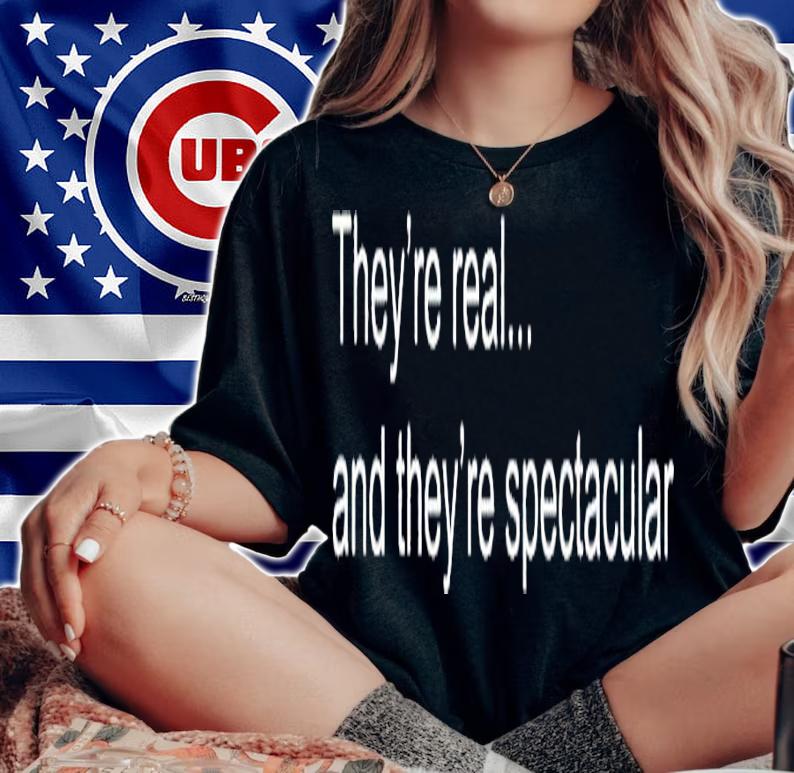 They're real and they're spectacular shirt t-shirt woman shirt