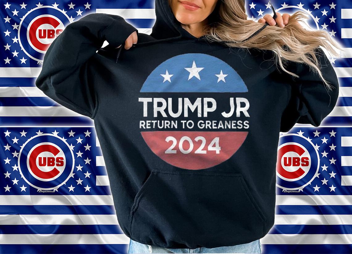 Trump Jr Return To Greaness 2024 T-Shirt t-shirt hoodie