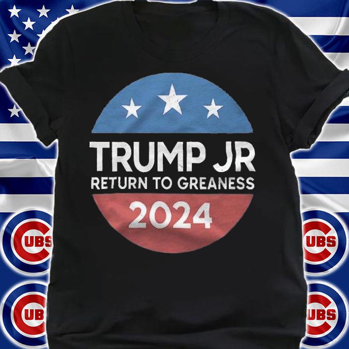 Trump Jr Return To Greaness 2024 T-Shirt t-shirt shirt